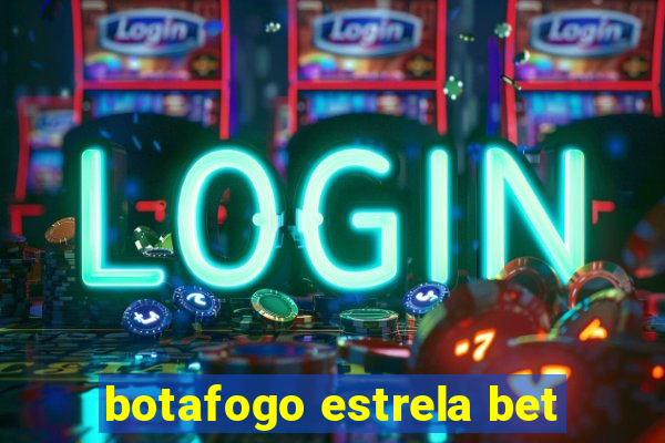 botafogo estrela bet